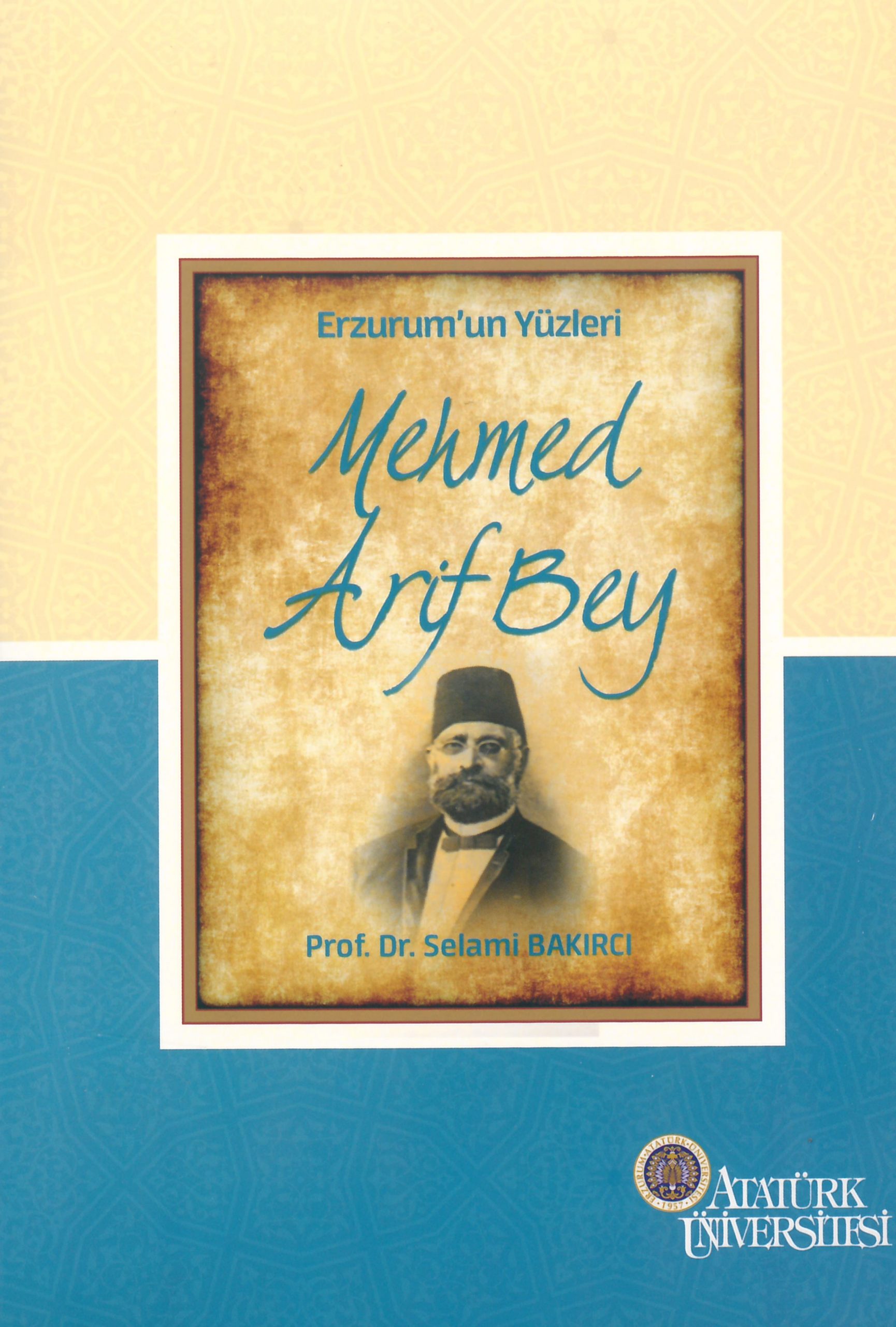 Erzurum’un Yüzleri (9s) (10) – Mehmed Arif Bey